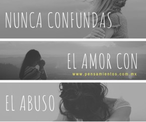 Nunca confundas el amor con el abuso